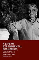 Život experimentálnej ekonómie, II. diel: Ďalších päťdesiat rokov - A Life of Experimental Economics, Volume II: The Next Fifty Years