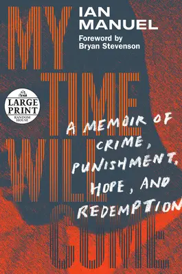 Môj čas príde: Spomienky na zločin, trest, nádej a vykúpenie - My Time Will Come: A Memoir of Crime, Punishment, Hope, and Redemption
