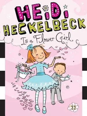 Heidi Heckelbeck je dievča s kvetmi, 11 - Heidi Heckelbeck Is a Flower Girl, 11