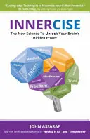 Innercise: Nové vedecké poznatky o tom, ako odomknúť skrytú silu vášho mozgu - Innercise: The New Science to Unlock Your Brain's Hidden Power