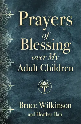 Modlitby požehnania nad mojimi dospelými deťmi - Prayers of Blessing Over My Adult Children
