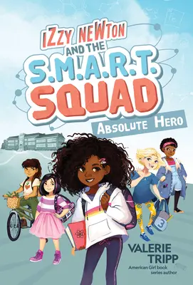 Izzy Newton a oddiel S.M.A.R.T: Absolútny hrdina (kniha 1) - Izzy Newton and the S.M.A.R.T. Squad: Absolute Hero (Book 1)