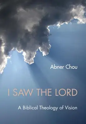 Videl som Pána: Biblická teológia videnia - I Saw the Lord: A Biblical Theology of Vision