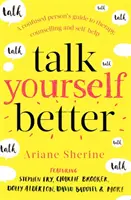 Hovorte lepšie: Sprievodca zmäteného človeka po terapii, poradenstve a svojpomoci - Talk Yourself Better: A Confused Person's Guide to Therapy, Counselling and Self-Help