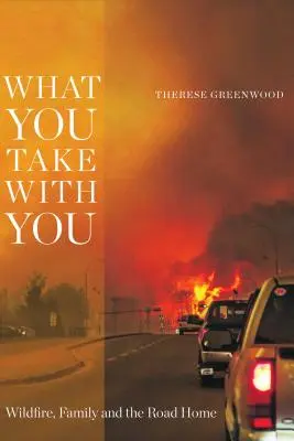 Čo si berieš so sebou: Požiar, rodina a cesta domov - What You Take with You: Wildfire, Family and the Road Home
