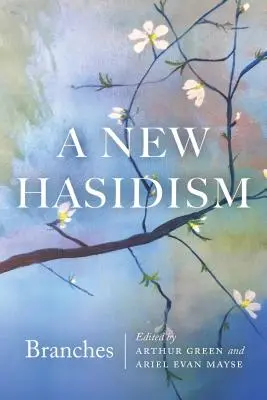 Nový chasidizmus: Vetvy - A New Hasidism: Branches