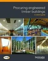 Obstarávanie inžinierskych drevostavieb - Príručka pre klienta - Procuring engineered timber buildings - A client's guide