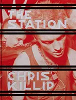 Chris Killip: Stanica - Chris Killip: The Station