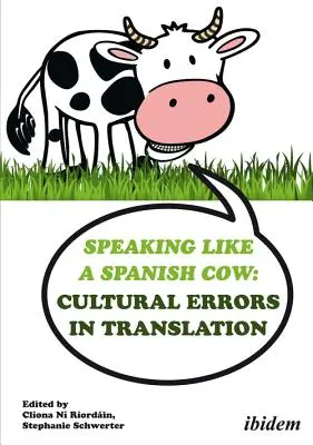 Hovoriť ako španielska krava: Kultúrne chyby v preklade - Speaking Like a Spanish Cow: Cultural Errors in Translation