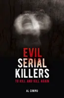 Zlí sérioví vrahovia - Zabiť a znovu zabiť - Evil Serial Killers - To Kill and Kill Again