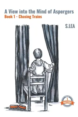 Pohľad do mysle Aspergerov Kniha 1 Chasing Trains - A View into the Mind of Aspergers Book 1 Chasing Trains