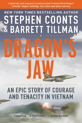 Dračia čeľusť: Epický príbeh o odvahe a húževnatosti vo Vietname - Dragon's Jaw: An Epic Story of Courage and Tenacity in Vietnam