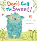 Nehovor mi sladká! - Don't Call Me Sweet!