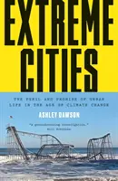 Extrémne mestá: Nebezpečenstvo a prísľub mestského života vo veku klimatických zmien - Extreme Cities: The Peril and Promise of Urban Life in the Age of Climate Change