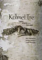 Kolme|Tre - Traja spisovatelia z Fínska - Kolme|Tre - Three Writers from Finland