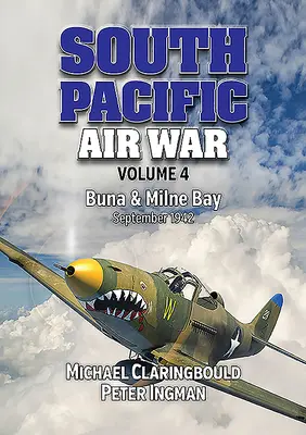 Letecká vojna v južnom Pacifiku, zväzok 4: Buna a Milne Bay, september 1942 - South Pacific Air War Volume 4: Buna & Milne Bay, September 1942