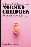 Normované deti: Vplyv normativity súvisiacej s pohlavím na detstvo a dospievanie - Normed Children: Effects of Gender and Sex Related Normativity on Childhood and Adolescence