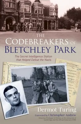 Lúštitelia kódov v Bletchley Parku: Tajná spravodajská stanica, ktorá pomohla poraziť nacistov - The Codebreakers of Bletchley Park: The Secret Intelligence Station That Helped Defeat the Nazis