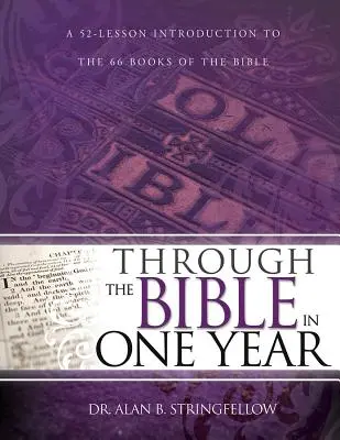 Biblia za jeden rok: 52 lekcií: Úvod do 66 kníh Biblie - Through the Bible in One Year: A 52 Lesson Introduction to the 66 Books of the Bible