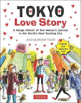 Tokijský ľúbostný príbeh: Manga memoáre o ceste jednej ženy do najvzrušujúcejšieho mesta na svete (v anglickom a japonskom jazyku) - Tokyo Love Story: A Manga Memoir of One Woman's Journey in the World's Most Exciting City (Told in English and Japanese Text)
