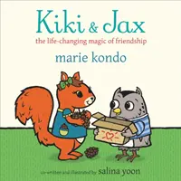 Kiki a Jax - Čaro priateľstva, ktoré mení život - Kiki and Jax - The Life-Changing Magic of Friendship
