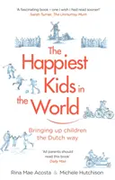 Najšťastnejšie deti na svete - Výchova detí holandským spôsobom - Happiest Kids in the World - Bringing up Children the Dutch Way