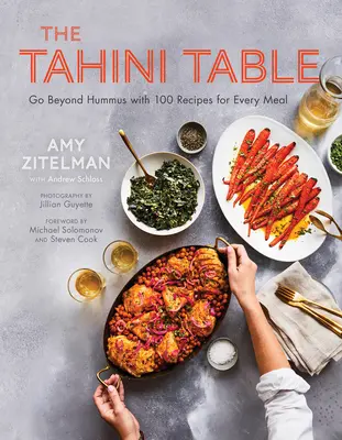 Stôl Tahini: Tahahini: 100 receptov na každé jedlo, ktoré sa dajú prekonať humusom - The Tahini Table: Go Beyond Hummus with 100 Recipes for Every Meal