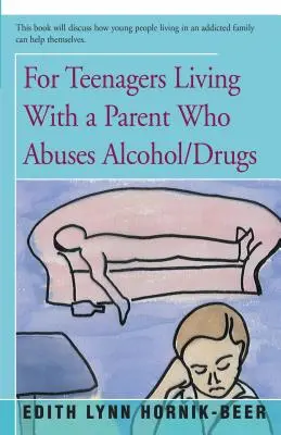 Pre tínedžerov žijúcich s rodičom, ktorý zneužíva alkohol/drogy - For Teenagers Living with a Parent Who Abuses Alcohol/Drugs