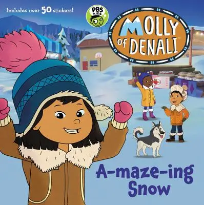 Molly z Denali: A-maze-ing Snow [With Stickers] - Molly of Denali: A-maze-ing Snow [With Stickers]