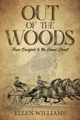 Z lesa von: Od Deerfieldu po Veľký okruh - Out of the Woods: From Deerfield to the Grand Circuit