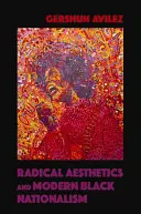 Radikálna estetika a moderný černošský nacionalizmus - Radical Aesthetics and Modern Black Nationalism