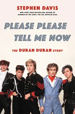 Prosím, povedz mi to teraz: The Duran Duran Story: The Duran Duran Story - Please Please Tell Me Now: The Duran Duran Story