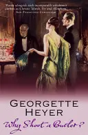 Prečo zastreliť komorníka? (Heyer Georgette (Author)) - Why Shoot a Butler? (Heyer Georgette (Author))