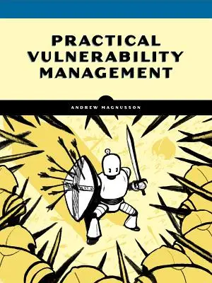 Praktický manažment zraniteľnosti: Strategický prístup k riadeniu kybernetických rizík - Practical Vulnerability Management: A Strategic Approach to Managing Cyber Risk