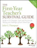 Príručka pre učiteľa prvého ročníka: Pripravené stratégie, nástroje a aktivity na zvládnutie výziev každého školského dňa - The First-Year Teacher's Survival Guide: Ready-To-Use Strategies, Tools & Activities for Meeting the Challenges of Each School Day