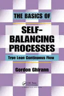 Základy samovyvažovacích procesov: Základné princípy štíhleho kontinuálneho toku - The Basics of Self-Balancing Processes: True Lean Continuous Flow