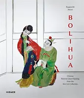 Boli to veľmi zaujímavé diela: Čínska reverzná maľba na skle zo zbierky Mei-Lin - Bolihua: Chinese Reverse Glass Painting from the Mei-Lin Collection