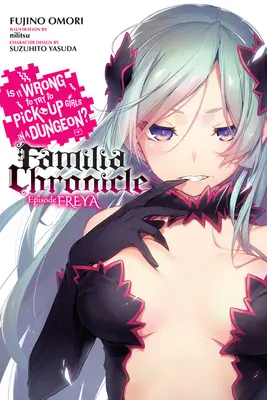 Je zlé snažiť sa zbaliť dievčatá v žalári? Familia Chronicle, Vol. 2 (Light Novel): Episode Freya - Is It Wrong to Try to Pick Up Girls in a Dungeon? Familia Chronicle, Vol. 2 (Light Novel): Episode Freya