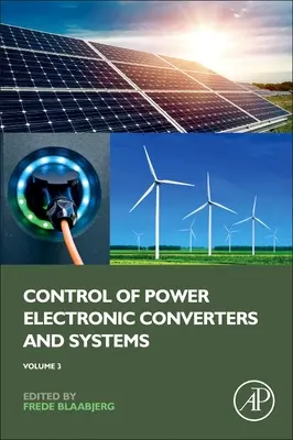 Riadenie výkonových elektronických meničov a systémov: Vydanie: 3. zväzok - Control of Power Electronic Converters and Systems: Volume 3