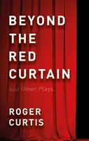Za červenou oponou - a iné hry - Beyond the Red Curtain - and Other Plays