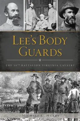 Leeho telesná stráž: 39. virginská kavaléria - Lee's Body Guards: The 39th Virginia Cavalry