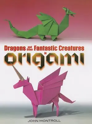 Draci a iné fantastické tvory v origami - Dragons and Other Fantastic Creatures in Origami
