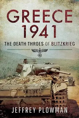Grécko 1941: Smrteľné trate bleskovej vojny - Greece 1941: The Death Throes of Blitzkrieg