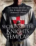 Tajomstvá templárskych rytierov: Skrytá história najmocnejšieho rádu na svete - Secrets of the Knights Templar: The Hidden History of the World's Most Powerful Order