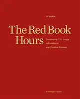 Hodiny červenej knihy: C.G. Junga: objavovanie umeleckých médií a tvorivého procesu - The Red Book Hours: Discovering C.G. Jung's Art Mediums and Creative Process