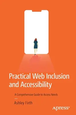 Praktická inklúzia a prístupnosť webu: Komplexný sprievodca potrebami prístupu - Practical Web Inclusion and Accessibility: A Comprehensive Guide to Access Needs