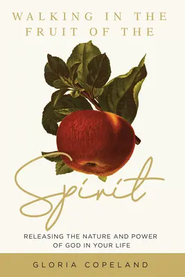 Kráčanie v ovocí Ducha: Uvoľnenie Božej prirodzenosti a moci vo vašom živote - Walking in the Fruit of the Spirit: Releasing the Nature and Power of God in Your Life