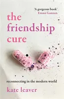 Liečba priateľstva - obnovenie kontaktov v modernom svete - Friendship Cure - Reconnecting in the Modern World