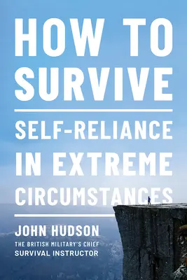 Ako prežiť: Sebestačnosť v extrémnych podmienkach - How to Survive: Self-Reliance in Extreme Circumstances