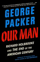 Náš človek: Richard Holbrooke a koniec amerického storočia - Our Man: Richard Holbrooke and the End of the American Century